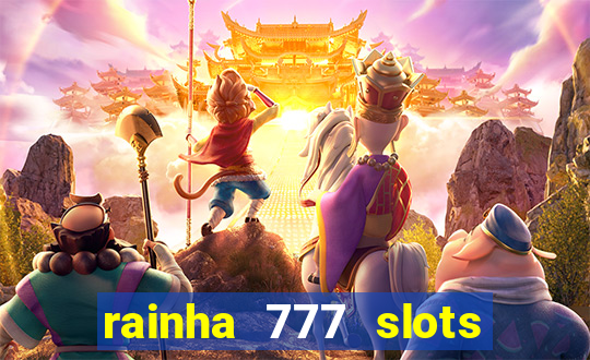 rainha 777 slots paga mesmo